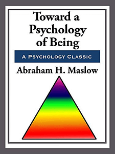 Higherarchy of needs - Toward a Psycholog of being Abraham H. Maslow