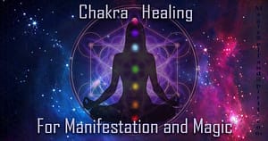 Chakra healing for manifestation and magic