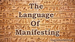 The language of manifesting hyroglyphics