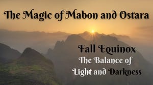 Celebrate The Magic of Mabon and Ostara at Fall Equinox