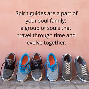Connect with your Spirit Guides they are part of your soul family