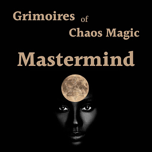 Grimoires of Chaos Magic Mastermind Community
