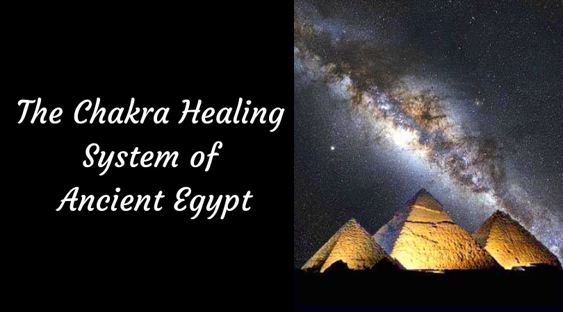 The chakra healing system of Ancient Egypt and the pyramids of Giza