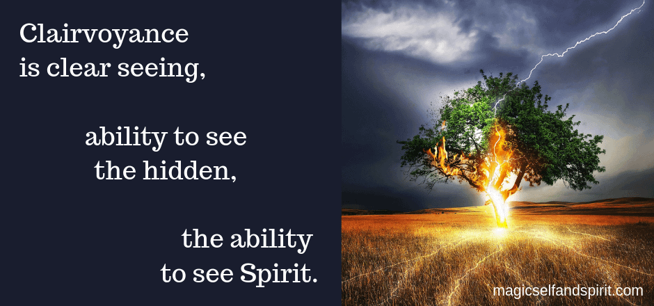 Clairvoyance is clear seeing, the ability to see the hidden, the ability to see Spirit. Lightnigh strkes a tree