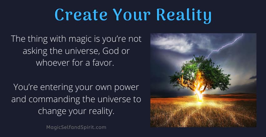 You are not asking god for a favor, creating your reality